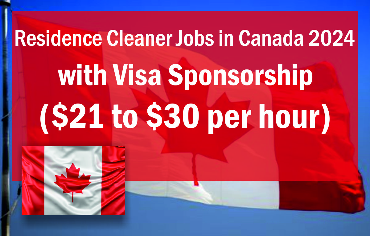 Residence Cleaner Jobs in Canada with Visa Sponsorship ($21 to $30 per hour)