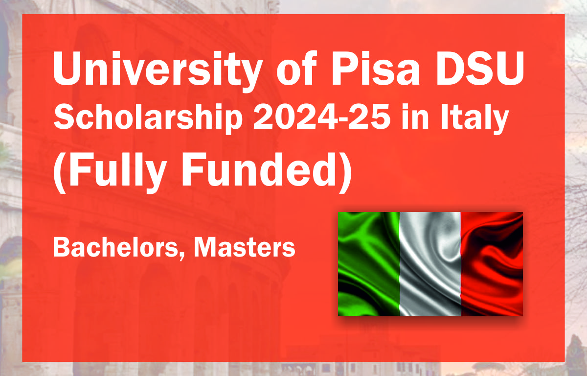 University of Pisa DSU Scholarship 2024-25 in Italy (Fully Funded)
