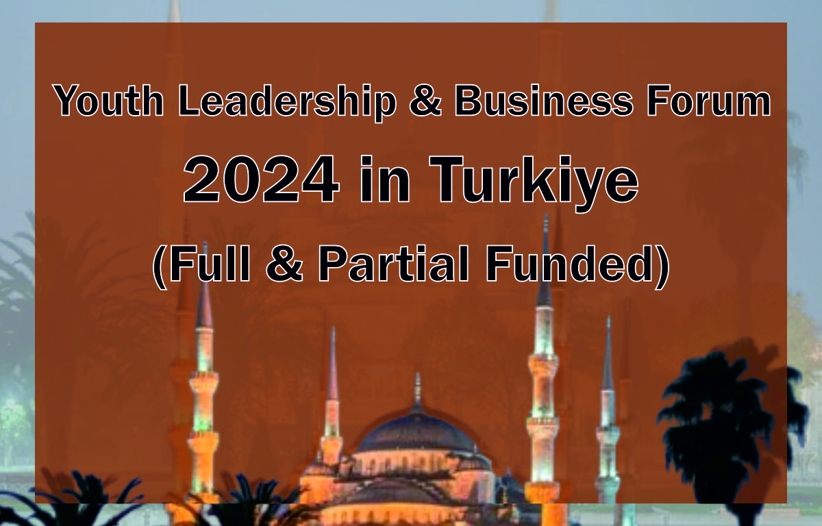 Youth Leadership & Business Forum 2024 in Turkiye (Full & Partial Funded)