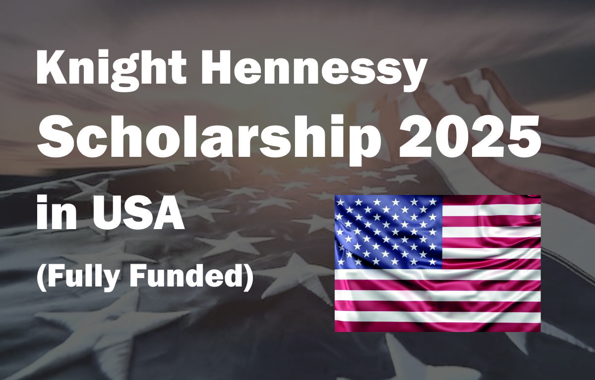 Knight Hennessy Scholarship 2025 in USA (Fully Funded)