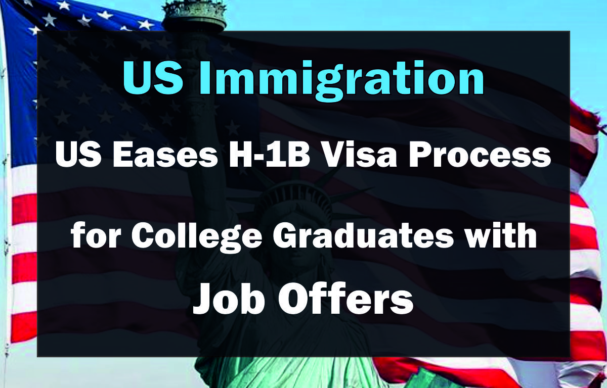US Eases H-1B Visa Process for College Graduates with Job Offers | US Immigration