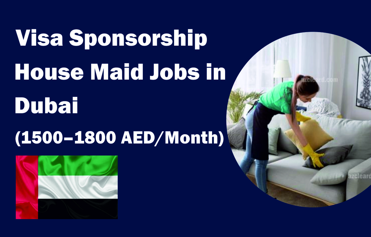Visa Sponsorship House Maid Jobs in Dubai (1500 – 1800 AED per Month)