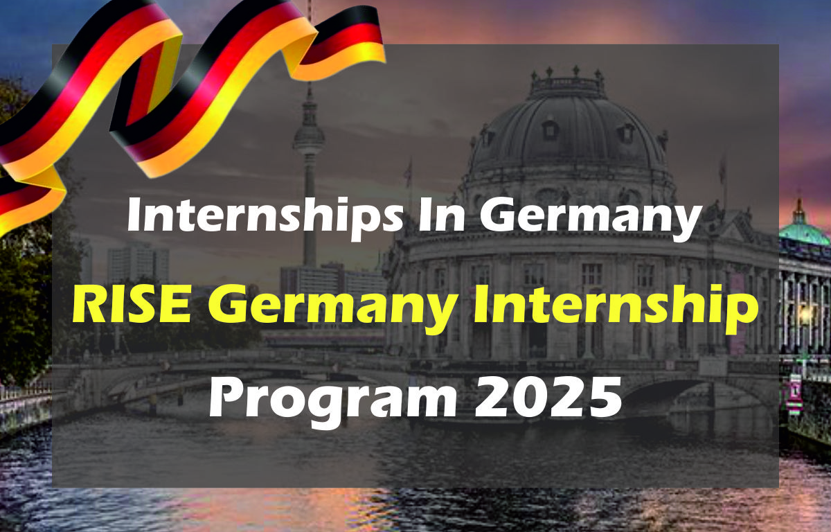 Internships In Germany: RISE Germany Internship Program 2025