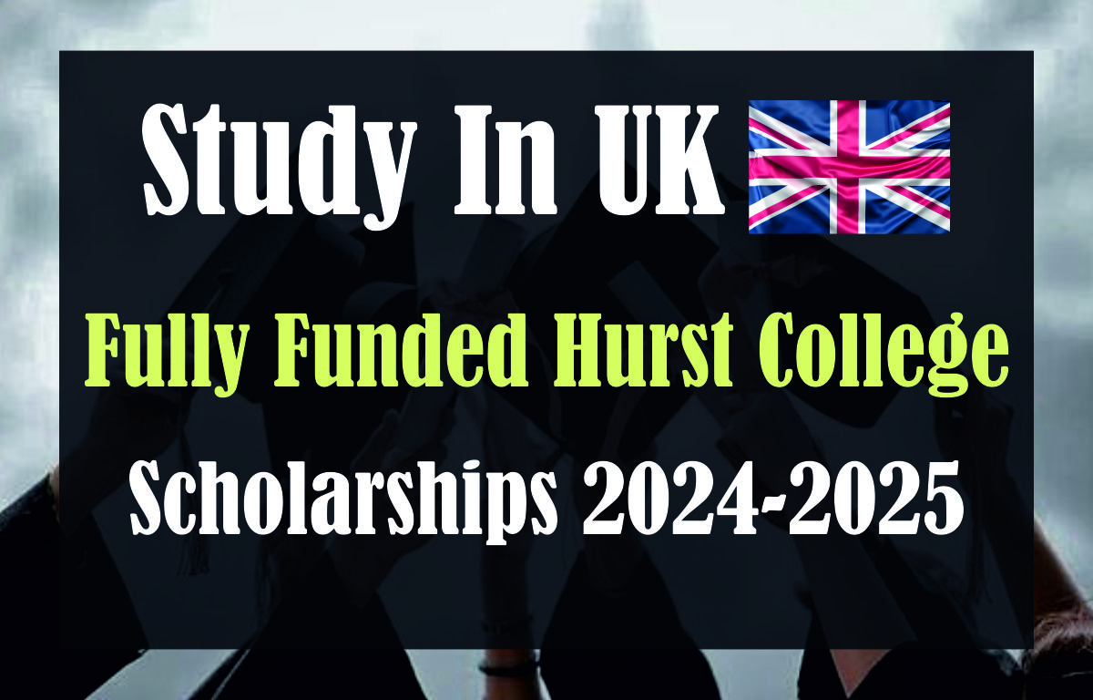 Study In UK: Fully Funded Hurst College Scholarships 2024-2025