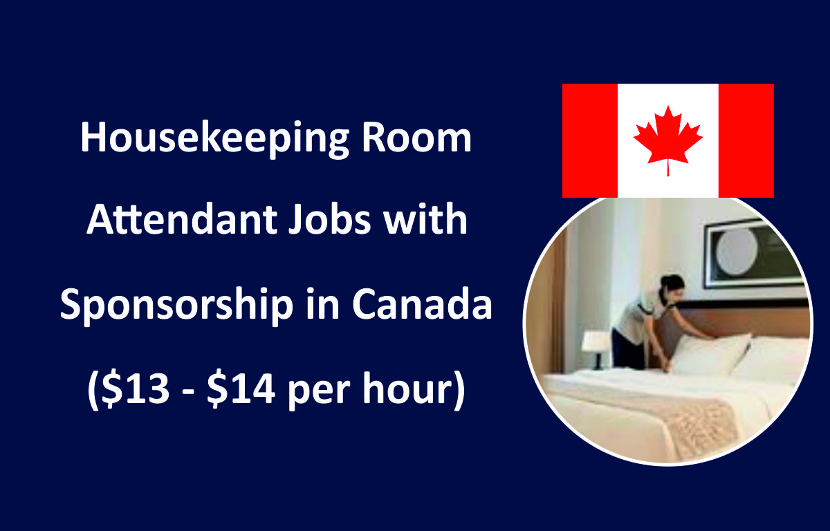 Housekeeping Room Attendant Jobs with Visa Sponsorship in Canada ($13 – $14 per hour)