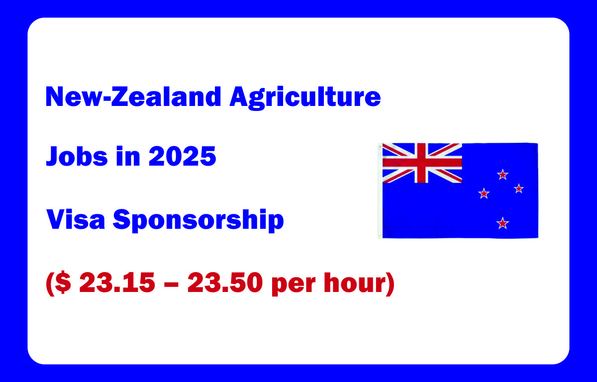 New-Zealand Agriculture Jobs in 2025: Visa Sponsorship ($ 23.15 – 23.50 per hour)