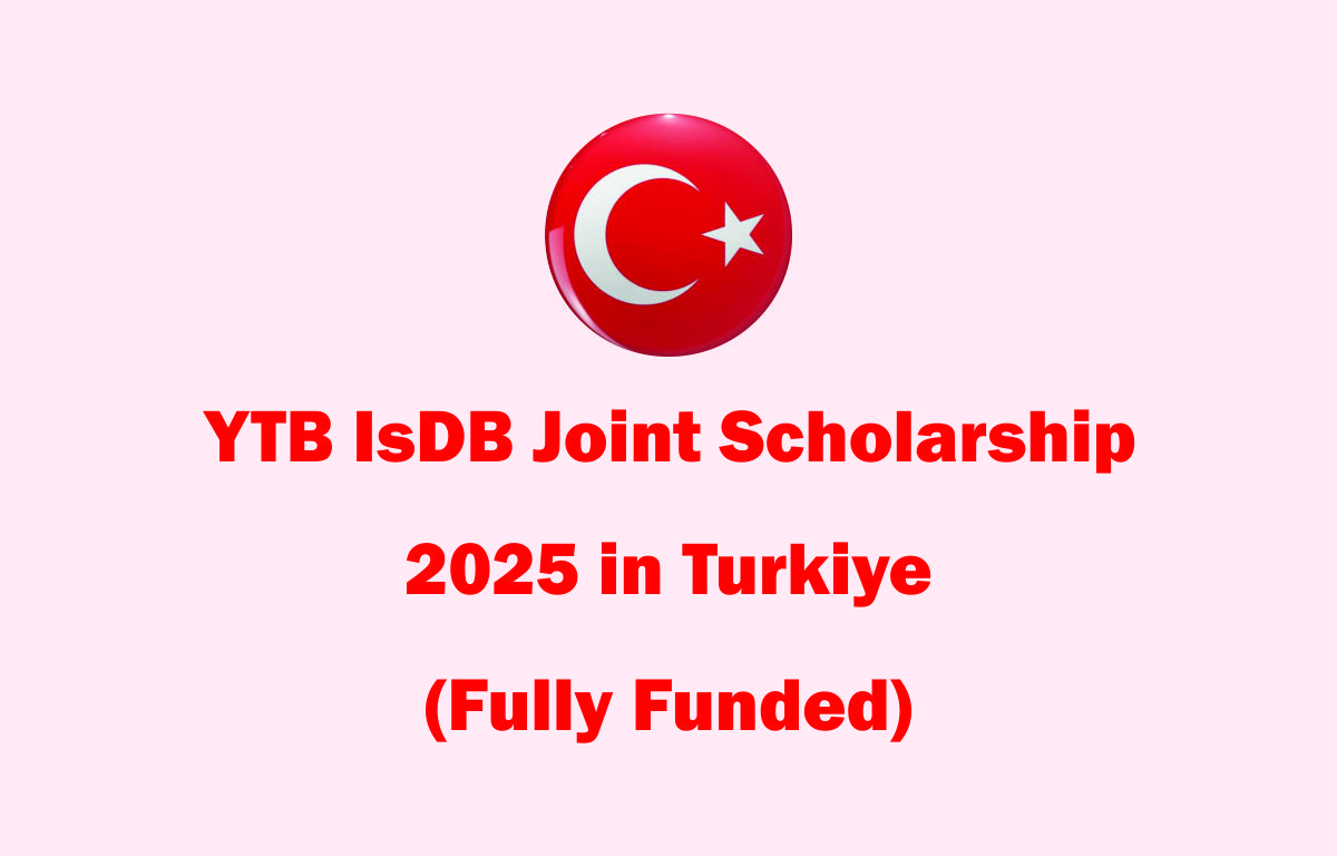 YTB IsDB Joint Scholarship 2025 in Turkiye (Fully Funded)
