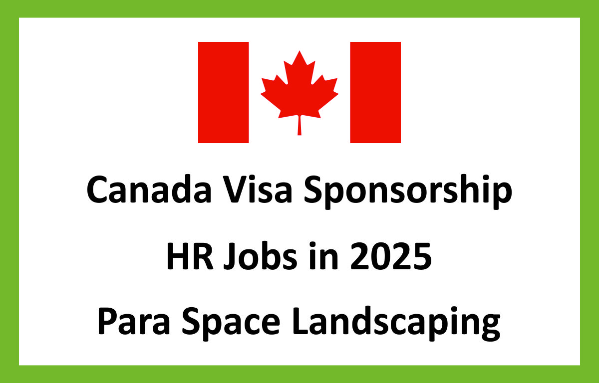 Canada Visa Sponsorship HR Jobs in 2025 | Para Space Landscaping