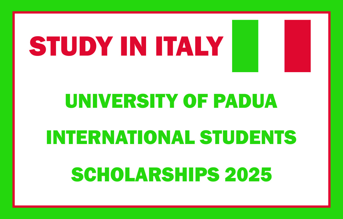 STUDY IN ITALY | UNIVERSITY OF PADUA INTERNATIONAL STUDENTS SCHOLARSHIPS 2025