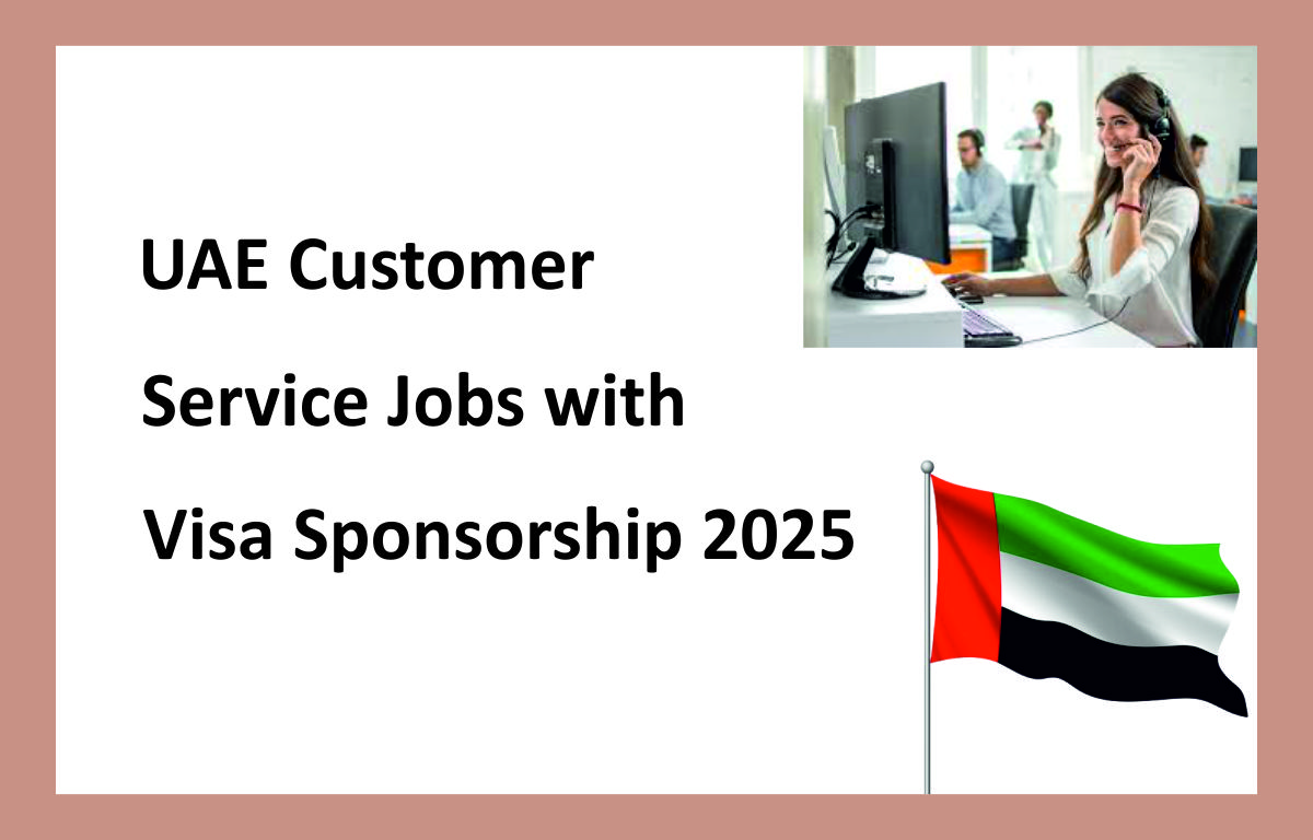 UAE Customer Service Jobs with Visa Sponsorship 2025