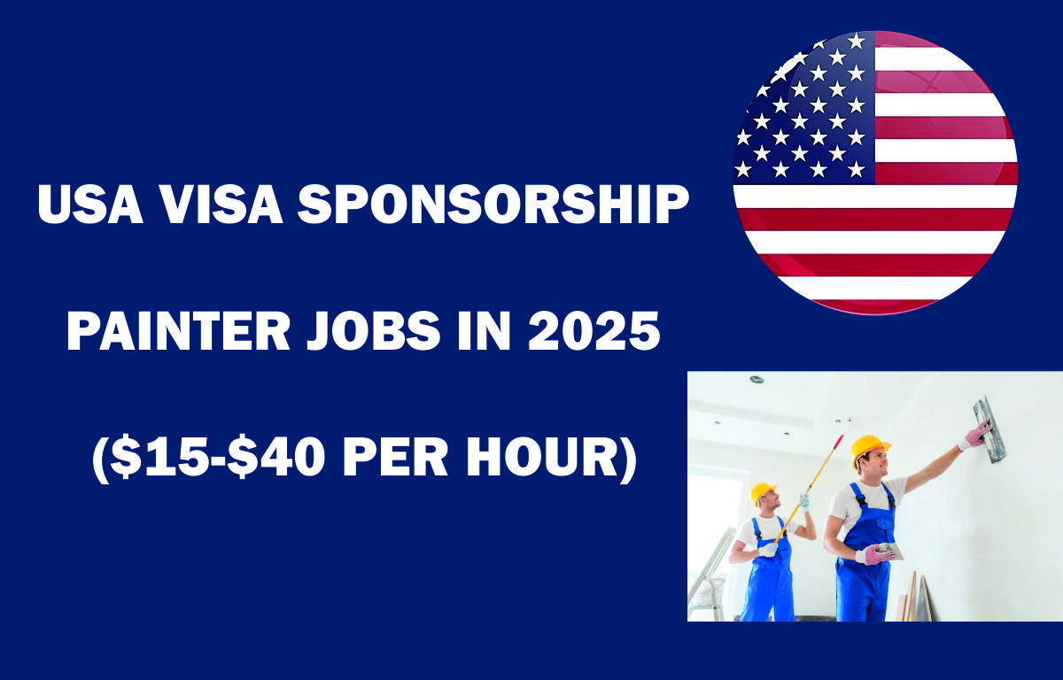 USA VISA SPONSORSHIP PAINTER JOBS IN 2025 ($15-$40 PER HOUR)