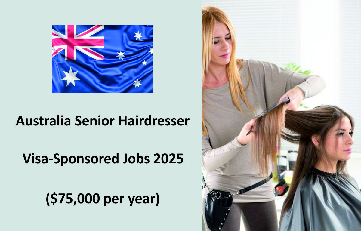 Australia Senior Hairdresser Visa-Sponsored Jobs 2025 ($75,000 per year)