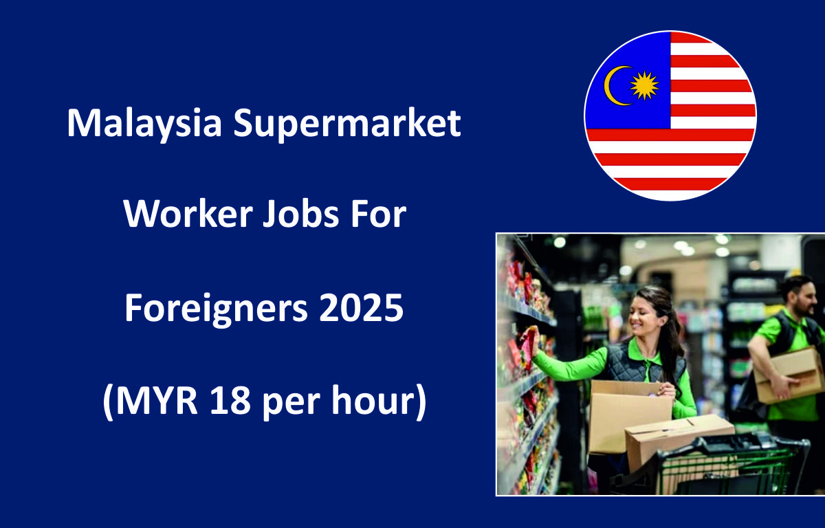 Malaysia Supermarket Worker Jobs For Foreigners 2025 (MYR 18 per hour)