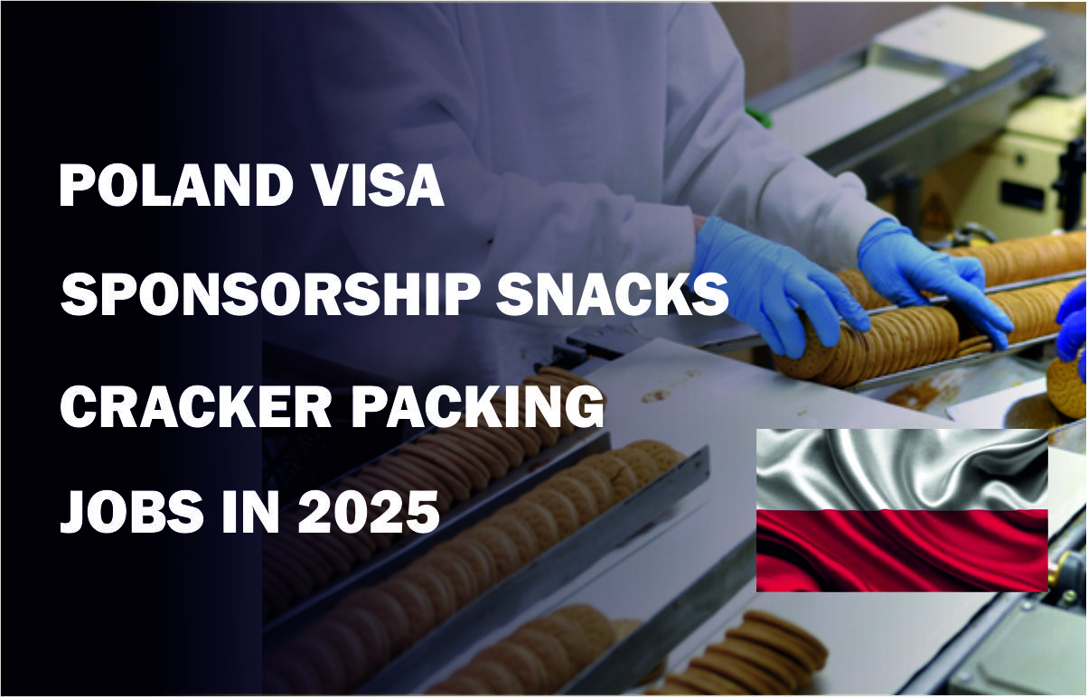 POLAND VISA SPONSORSHIP SNACKS CRACKER PACKING JOBS IN 2025