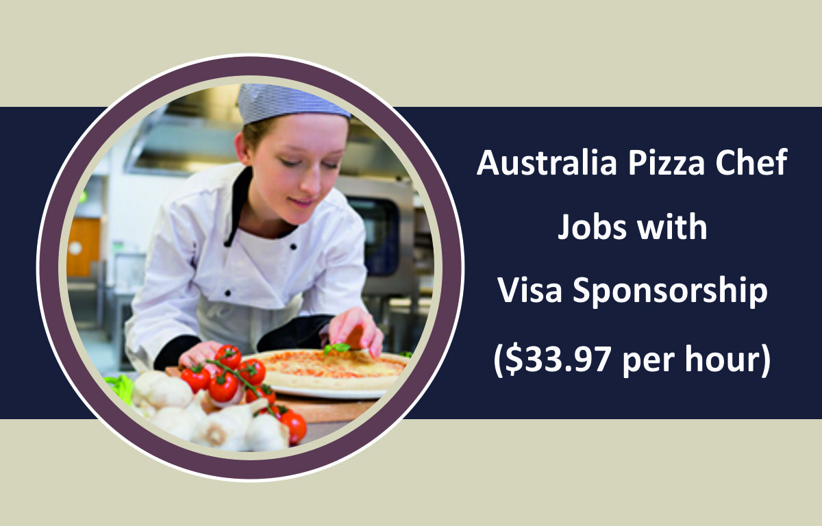 Australia Pizza Chef Jobs with Visa Sponsorship ($33.97 per hour)