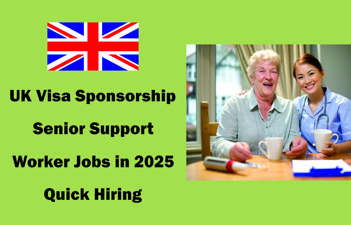 UK Visa Sponsorship Senior Support Worker Jobs in 2025 | Quick Hiring