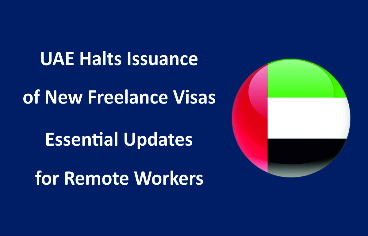 UAE Halts Issuance of New Freelance Visas: Essential Updates for Remote Workers