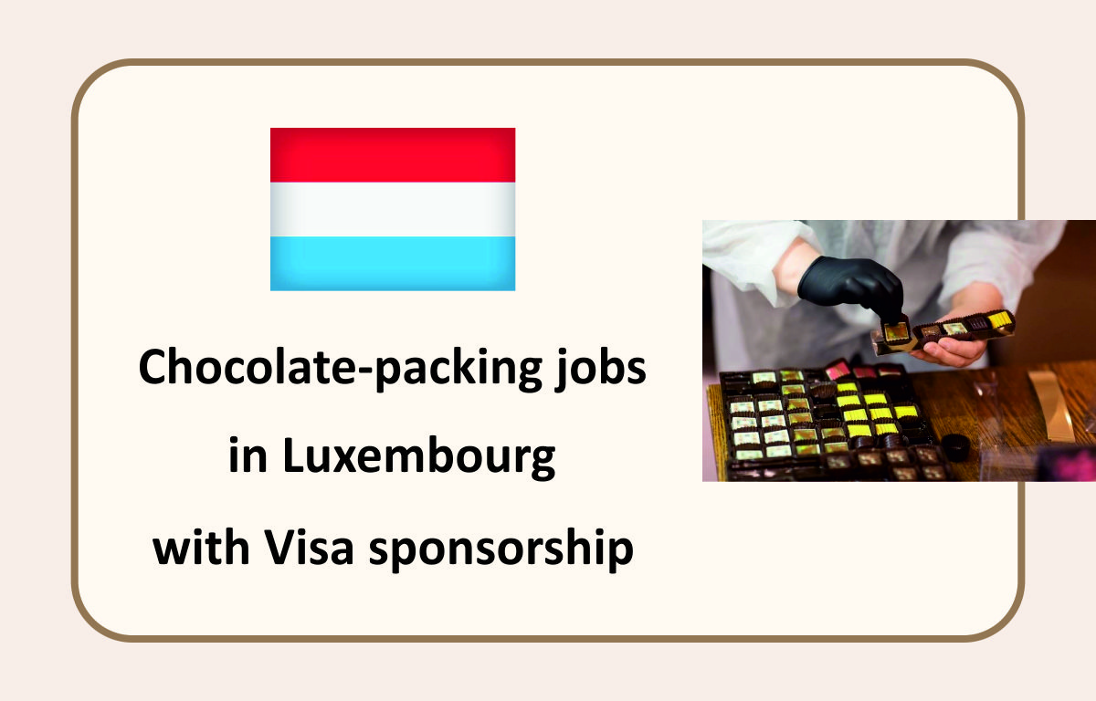 Chocolate-packing jobs in Luxembourg with Visa sponsorship