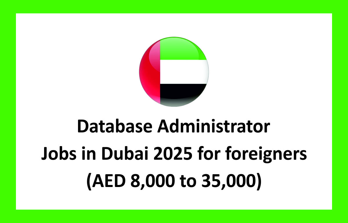 Database Administrator Jobs in Dubai 2025 for foreigners (AED 8,000 to 35,000)