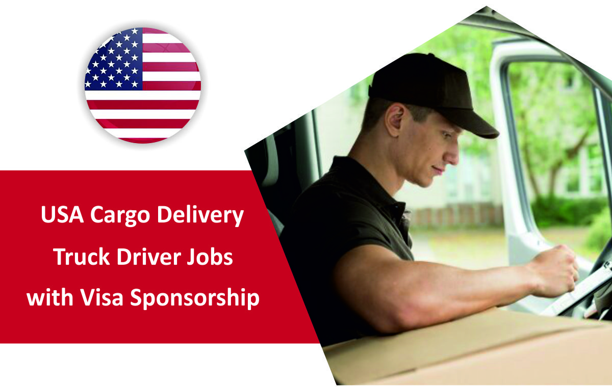 USA Cargo Delivery Truck Driver Jobs with Visa Sponsorship