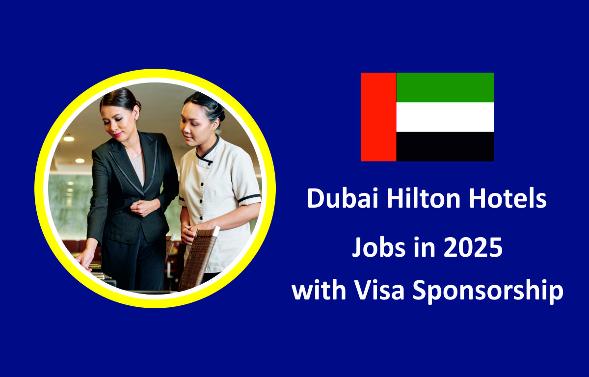 Dubai Hilton Hotels Jobs with Visa Sponsorship 2025